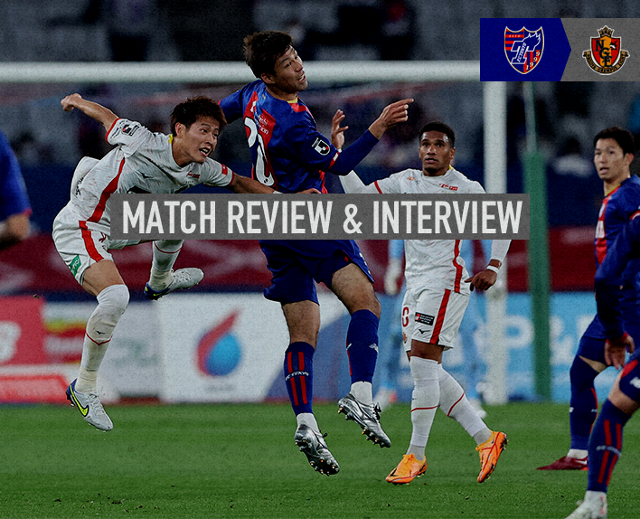 4/20 Nagoya Match MATCH REVIEW & INTERVIEW