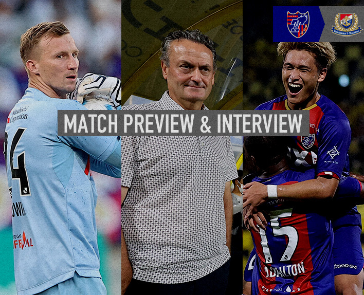 9/3 Yokohama Match MATCH PREVIEW & INTERVIEW