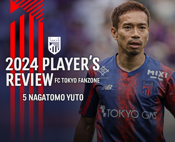 2024 PLAYER’S REVIEW 5 NAGATOMO YUTO