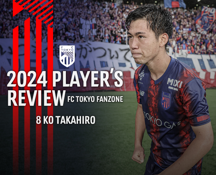 2024 PLAYER’S REVIEW8 KO TAKAHIRO