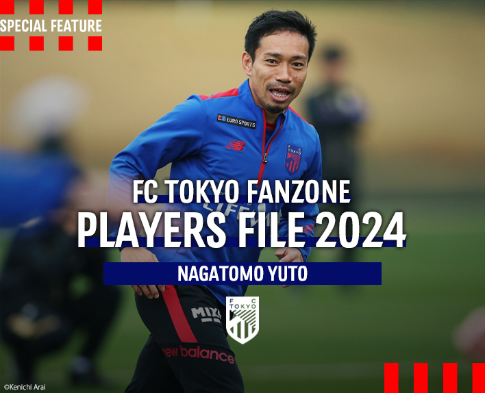 PLAYERS FILE 2024
NAGATOMO YUTO