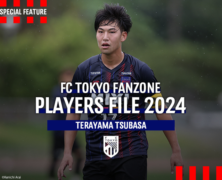 PLAYERS FILE 2024
TERAYAMA TSUBASA